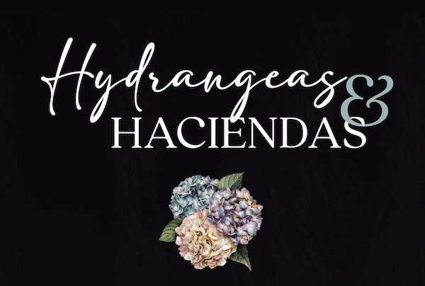 Hydrangeas and Haciendas open.jpg